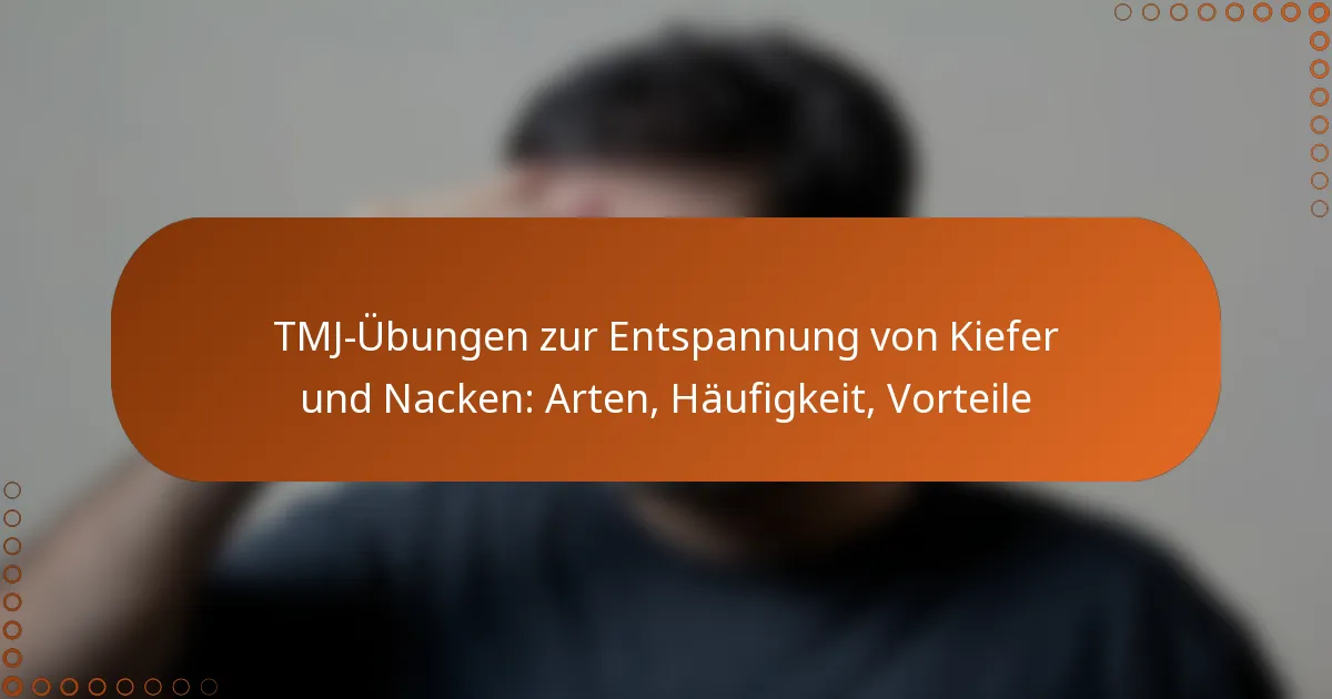TMJ-Übungen zur Entspannung von Kiefer und Nacken: Arten, Häufigkeit, Vorteile