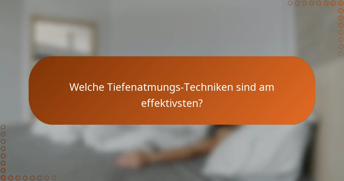 Welche Tiefenatmungs-Techniken sind am effektivsten?